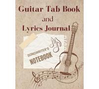 Guitar Tab and Lyrics Journal: Songwriter's Notebook (Fix Your Music)