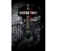 Guitar Tab Notebook: 120 Page Tablature Book / Guitar-Tabs Metal Rock Guitar Tab Journal