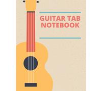Guitar Tab Notebook: Blank Guitar Tablature Writing Paper with Chord Fingering Charts | music lovers journals | Tablature Sheet Music Staff Manuscript Composition Paper