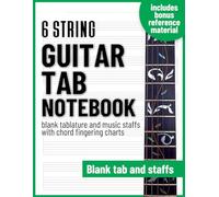 Guitar Tab notebook - blank tablature and music staffs with chord fingering charts 8.5"x11": For beginners and professionals, students and teachers, ... song writing, composition and transcriptions.