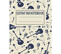 Guitar Tab Notebook: Guitar Tab Notebook: Blank Sheet Music For Guitar (Large Print) 108 Pages, Tablature Staff Music Paper for Guitar Players, ... Students Durable Cover, Perfect Binding.