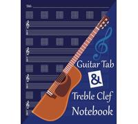 Guitar Tab & Treble Clef Notebook: Blank paper sheet music manuscript Treble Solo instrument and Guitar Tab and Chords Diagrams Notebook