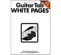 Guitar Tab White Pages: The Largest Collection of Authentic Guitar Transcriptions