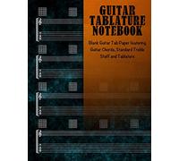 Guitar Tablature Notebook: Blank Guitar Tab Paper featuring Guitar Chords, Standard Treble Staff & Tablature