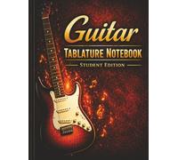 Guitar Tablature Notebook: Student Edition: Beginner Guitar Tab Book with Measure Guides | 150 Pages | Manuscript Paper For Practice, Lessons & Songwriting Workbook