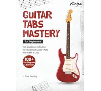 Guitar TABs Mastery for Beginners: No-Guesswork Guide to Reading Guitar TABs in Under a Day (Guitar Mastery for Beginners)