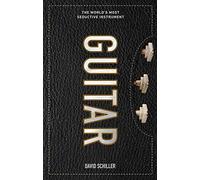 Guitar: The World's Most Seductive Instrument