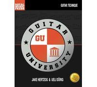 GUITAR UNIVERSITY: A Comprehensive Resource for the Developing Guitar Musician