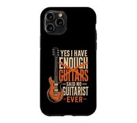Guitar Yes I Have Enough Guitars Said No Guitarist Ever Case for iPhone 11 Pro