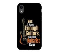 Guitar Yes I Have Enough Guitars Said No Guitarist Ever Case for iPhone XR