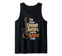 Guitar Yes I Have Enough Guitars Said No Guitarist Ever Tank Top