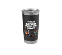 Guitar You Can Never Have Too Many Guitars Player Stainless Steel Insulated Tumbler