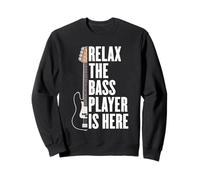 Guitarist | Bassist | Relax The Bass Player Is Here Sweatshirt