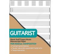 Guitarist | Blank Staff Pages Music Manuscript Paper For Musical Composition | Guitar Tab Notebook Blank Tablature Manuscript Paper With Space For Notes: Song Inside My Head - 8 May 2022