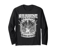 Guitarist Never Underestimate an Old Man with A Bass Guitar Long Sleeve T-Shirt