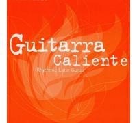 Guitarra Caliente: Rythmic Latin Guitar (UK Import)