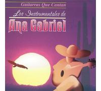 Guitarras Que Cantan: Los Instrumentales de Ana Gabriel