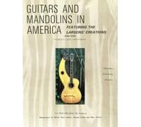 GUITARS AND MANDOLINS IN AMERICA: FEATURING THE LARSONS’ CREATIONS REVISED EDITION