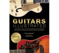 Guitars Illustrated: A Stunning Visual Catalog Charting the Origins of Over 200 of the Most Influential Makes & Models