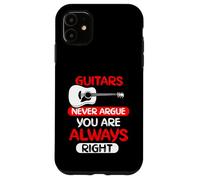 Guitars never argue you are always right Case for iPhone 11