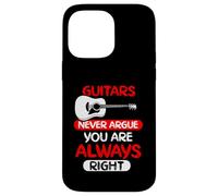 Guitars never argue you are always right Case for iPhone 14 Pro Max