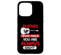 Guitars never argue you are always right Case for iPhone 15 Pro Max