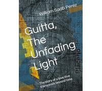 Guitta, The Unfading Light: The story of a love that transcends beyond time