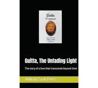 Guitta, The Unfading Light: The story of a love that transcends beyond time