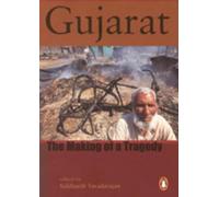 Gujarat: The Making of a Tragedy