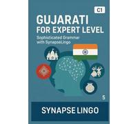 Gujarati for Expert Level: Sophisticated Grammar with SynapseLingo (Learn Gujarati)
