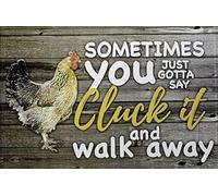 Guktmcet Funny Metal Tin Sign Sometimes You Just Gotta Say Cluck It and Walk Away Fun Home Home Bathroom Patio Bar Cafe Tin Sign 8x12 Inches