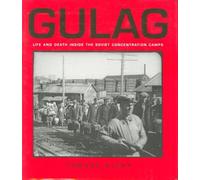 Gulag: Life and Death Inside the Soviet Concentration Camps