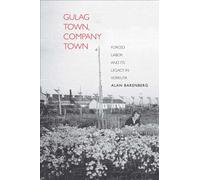 Gulag Town, Company Town: Forced Labor and Its Legacy in Vorkuta (The Yale-Hoover Series on Stalin, Stalinism, and the Cold War) (Yale-Hoover Series on Authoritarian Regimes)