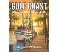 Gulf Coast: A Bayou & Shore Coloring Book: Therapeutic Activity Book with Shrimping Scenes from the 1950s-1980s for Alzheimer's and Memory Care (The Regional Collection)