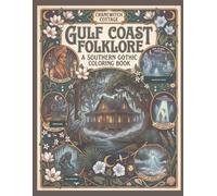 Gulf Coast Folklore: A Southern Gothic Coloring Book - 18 Illustrated Tales from the Haunted Gulf