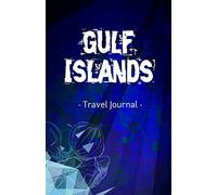 Gulf Islands Travel Journal: Gulf Islands BC Canada Lined Writing Notebook Journal