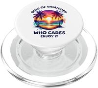 Gulf of Whatever Mexico or America Who Cares Enjoy It PopSockets PopGrip for MagSafe