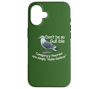 Gull ible. Conspiracy theories are make-believe. Case for iPhone 16