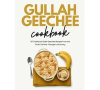 Gullah Geechee Cookbook: 50 Traditional Gullah Geechee Recipes From the South Carolina-Georgia Lowcountry