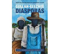 Gullah-Geechee Diasporas: Knowledge, Culture, and Black Lowcountry Legacies