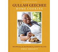Gullah Geechee Home Cooking: Recipes from the Mother of Edisto Island: Recipes from the Matriarch of Edisto Island