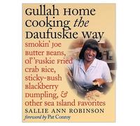 Gullah Home Cooking the Daufuskie Way: Smokin' Joe Butter Beans, Ol' 'Fuskie Fried Crab Rice, Sticky-Bush Blackberry Dumpling, and Other Sea Island Favorites