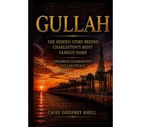 GULLAH The Hidden Story Behind Charleston’s Most Famous Name: Exploring Charleston’s Gullah Geechee Legacy