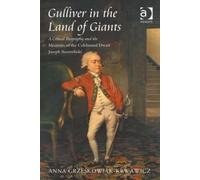 Gulliver in the Land of Giants: A Critical Biography and the Memoirs of the Celebrated Dwarf Joseph Boruwlaski