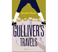 Gulliver’s Travels: An Essential Classic Adventure and Scathing Satire of the 18th Century (Collins Classics)