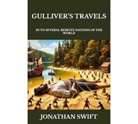 GULLIVER’S TRAVELS: IN TO SEVERAL REMOTE NATIONS OF THE WORLD