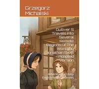 Gulliver S Travels Into Several Remote Regions Of The World By Jonathan Swift - Adapted Version: Adventures in Easy English for B1 Learners (Learn English Through Stories (B1))