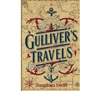 Gulliver's Travels: A Timeless Satirical Adventure Exploring Humanity, Power, and Imagination