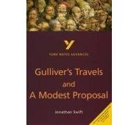 Gulliver's Travels and A Modest Proposal everything you need to catch up, study and prepare for the 2025 and 2026 exams: everything you need to catch ... and 2022 exams (York Notes Advanced)