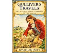 GULLIVER'S TRAVELS: Into Several Remote Nations of the World